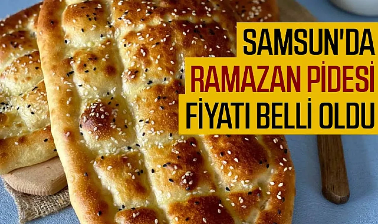 Samsun'da Ramazan pidesinin fiyatı 2025