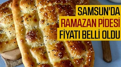 Samsun'da Ramazan pidesinin fiyatı 2025