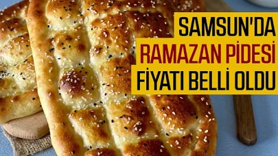 Samsun'da Ramazan pidesinin fiyatı 2025