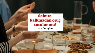 Sahur Yapmadan Oruç Tutmak Mümkün mü? Sahura kalkmadan oruç tutulur mu?