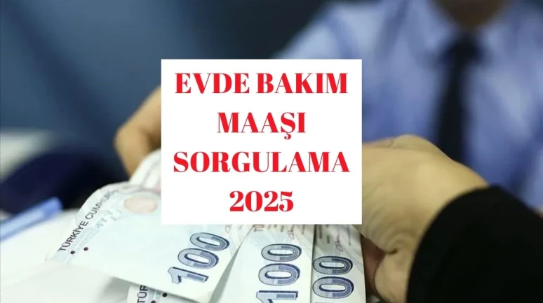 2025 Mart Ayında Evde Bakım Maaşının Ödeme Tarihleri İllere Göre Farklılık Gösteriyor!